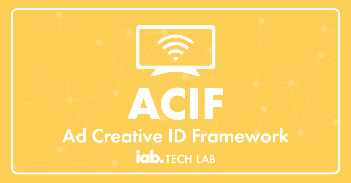 ACIF - Ad Creative ID Framework Standard